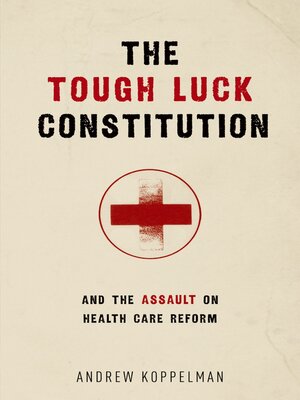cover image of The Tough Luck Constitution and the Assault on Health Care Reform